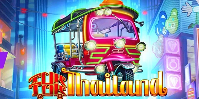 Website Resmi Slot Tuk Tuk Thailand Gampang JP