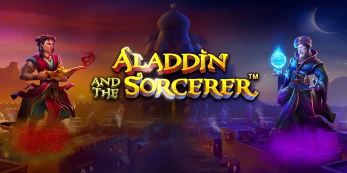 Tips Cuan Tinggi Slot Aladdin and the Sorcerer Gacor